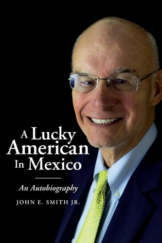 A Lucky American In Mexico An Autobiography