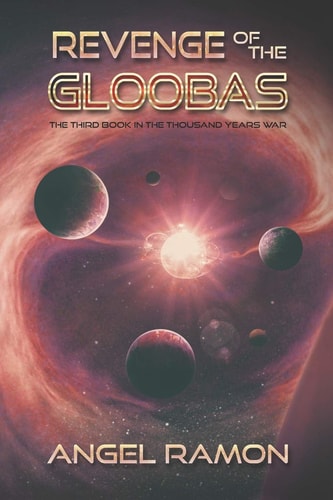 Revenge of the Gloobas The Third Book of the Thousand Years War