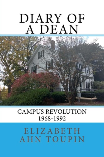 Diary of a Dean Campus Revolution 1968-1992