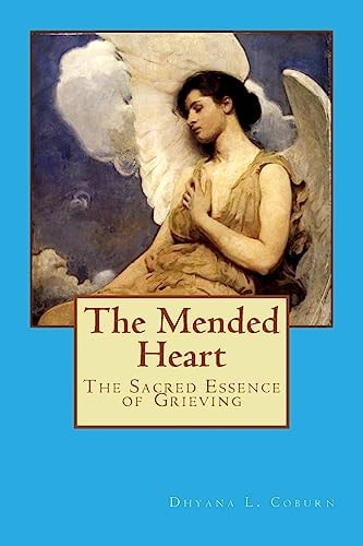 The Mended Heart The Sacred Essence of Grieving