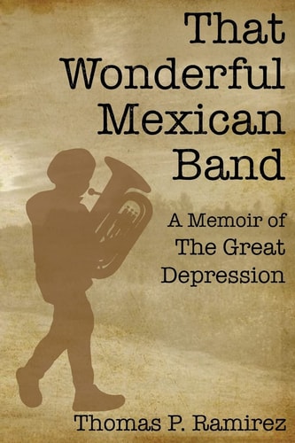 That Wonderful Mexican Band A Memoir of the Great Depression