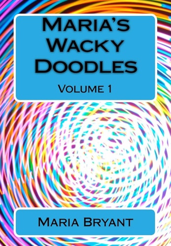 Maria's Wacky Doodles Volume 2