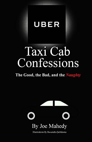UBER Taxi Cab Confessions An Illustrated Collection of Hilarious and Edgy Stories of My UBER Driving Experiences