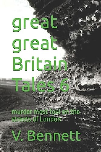 Great Great Britain Tales 6 Murder Most Foul on the Streets of London