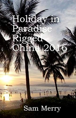 Holiday in Paradise Rigged China 2016