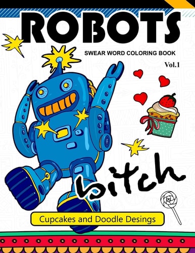 Robot Swear Word Coloring Books Vol. 1 CupCake and Doodle Desings