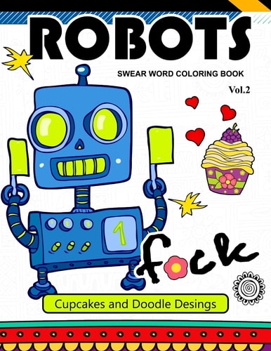 Robot Swear Word Coloring Books Vol. 2 CupCake and Doodle Desings
