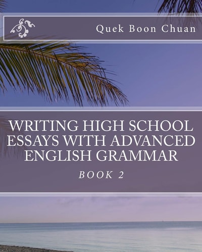 Writing High School Essays With Advanced English Grammar Book 2