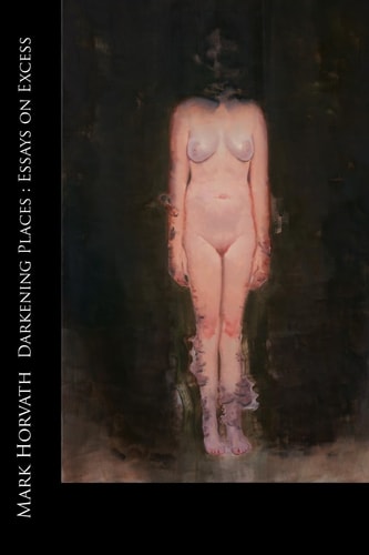 Darkening Places Essays on Excess