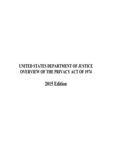 OVERVIEW of the PRIVACY ACT of 1974 2015 Edition