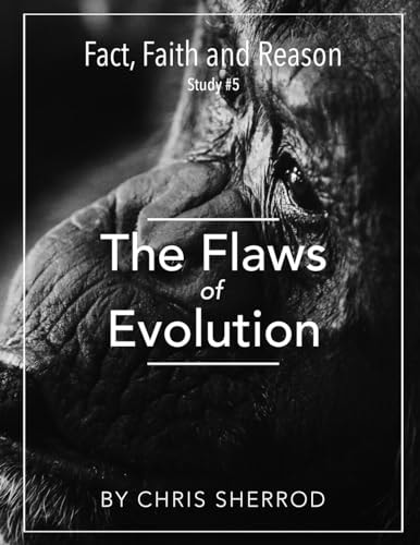 Fact, Faith and Reason #5- The Flaws of Evolution
