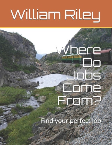 Where Do Jobs Come From? Find Your Perfect Job
