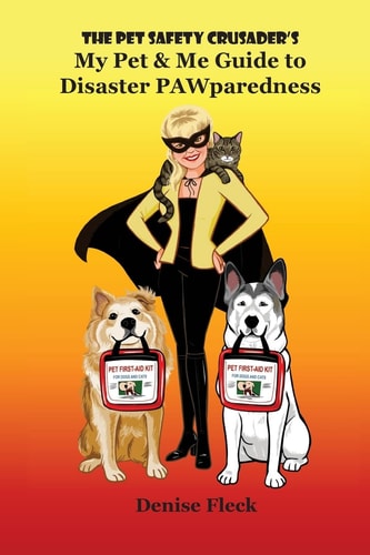 The Pet Safety Crusader's My Pet and Me Guide to Disaster PAWparedness
