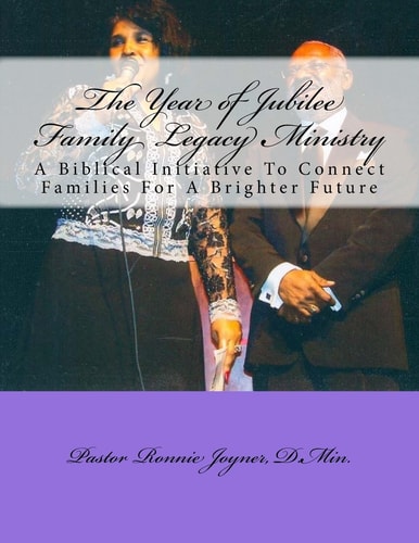 The Year of Jubilee Family Legacy Ministry A Biblical Initiative To Connect Families For A Brighter Future