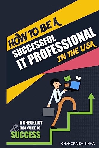 How to Be a Successful It Professional in the USA A Checklist and Easy Guide to Success