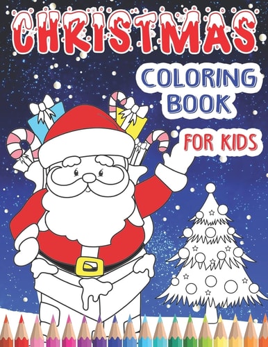 Christmas Coloring Book For Kids Including Rhyming Story - Hours Of Coloring Fun For Children Of All Ages In This Big Picture Book