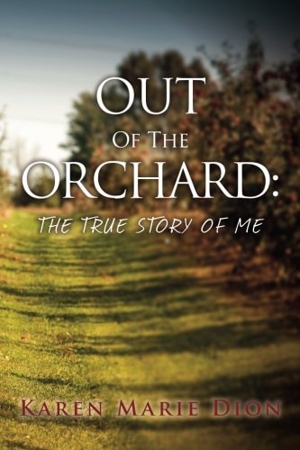 Out of the Orchard The True Story of Me