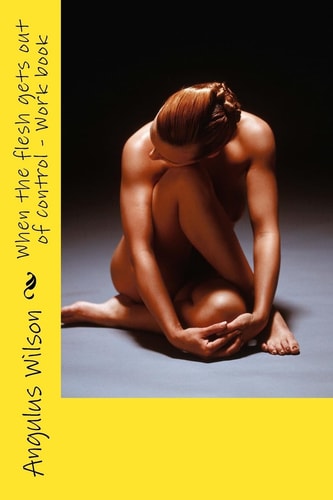 When the Flesh Gets Out of Control - Work Book