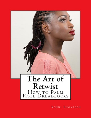The Art of Retwist How to Palm Roll Dreadlocks