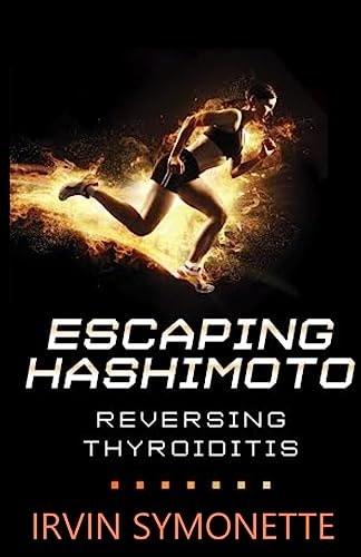 Escaping Hashimoto Reversing Thyroiditis