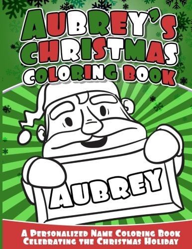 Aubrey's Christmas Coloring Book A Personalized Name Coloring Book Celebrating the Christmas Holiday