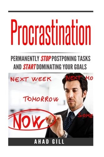 Procrastination Permanently Stop Postponing Tasks And Start Dominating Your Goals