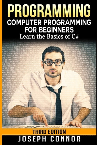 C# Programming: Computer Programming for Beginners: Learn the Basics of C#
