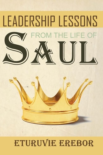 Leadership Lessons from the Life of Saul