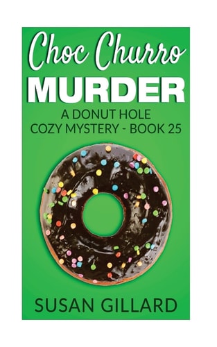Choc Churro Murder A Donut Hole Cozy Mystery - Book 25