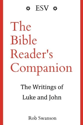 The Bible Reader's Companion The Writings of Luke and John: The Writings of Luke and John