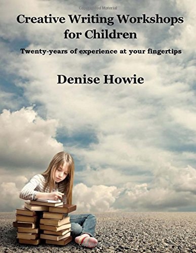 Creative Writing Workshops for Children A Guide for Parents and Tutors