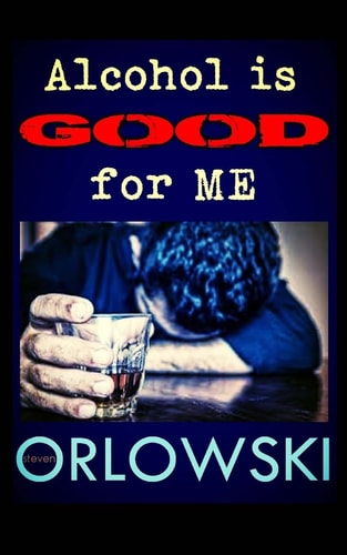 Alcohol Is Good for Me