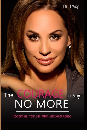 The Courage to Say No More Reclaiming Your Life After Emotional Abuse