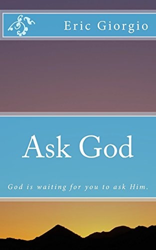 Ask God God Is Waiting for You to Ask Him