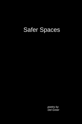 Safer Spaces Poetry by Del Greer