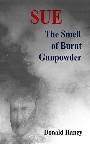 The Smell of Burnt Gunpowder Book 3 in the Sue Series