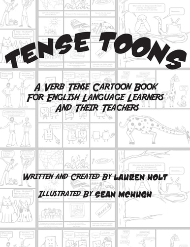 Tense Toons - Full-Sized A Verb Tense Cartoon Book for English LanguageLearners and Their Teachers