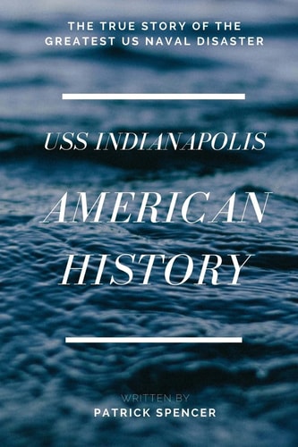 American History, USS Indianapolis The True Story of the Greatest US Naval Disaster