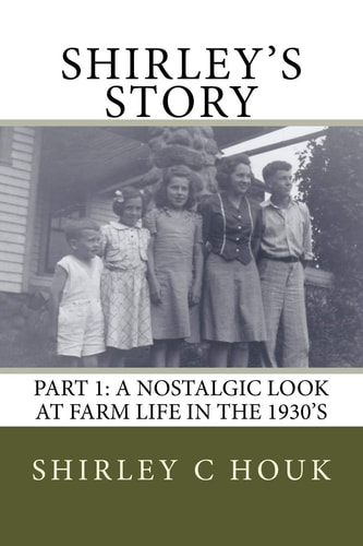 Shirley's Story A Nostalgic Look at Farm Life in The 1930s
