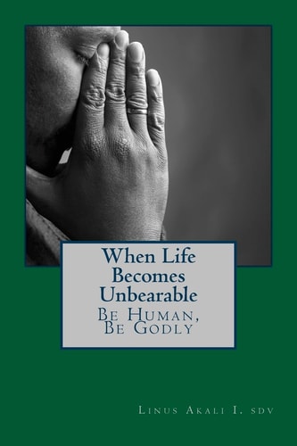 When Live Becomes Unbearable Be Human, Be Godly