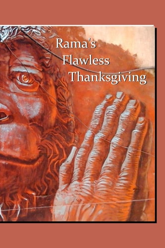 Rama's Flawless Thanksgiving Savoring Valmiki's Ramayana with The Chrystal Verses which Tell the Whole Story