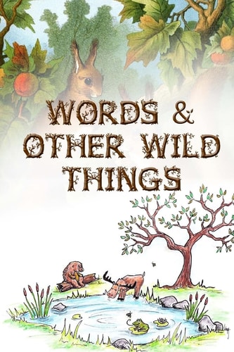 Words and Other Wild Things