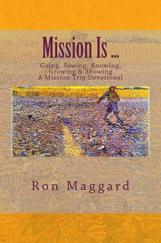 Mission Is ... Going, Sowing, Knowing, Growing and Showing
