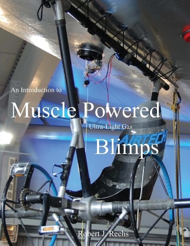 An Introduction to Muscle Powered Ultra-Light Gas Blimps In All Their Glory