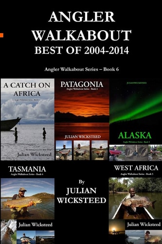 ANGLER WALKABOUT Best of 2004 - 2014 Angler Walkabout Series - Book 6: Angler Walkabout Series - Book 6