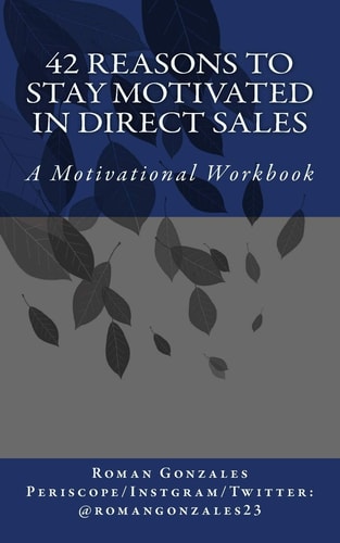 42 Reasons To Stay Motivated In Direct Sales A Motivational Workbook