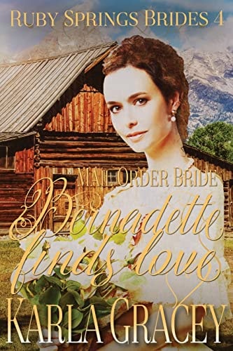 Mail Order Bride - Bernadette Finds Love Sweet Clean Historical Western Mail Order Bride Inspirational Romance