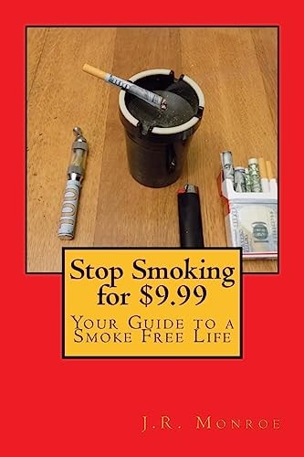 Stop Smoking For $9. 99 Your Guide to a Smoke Free Life