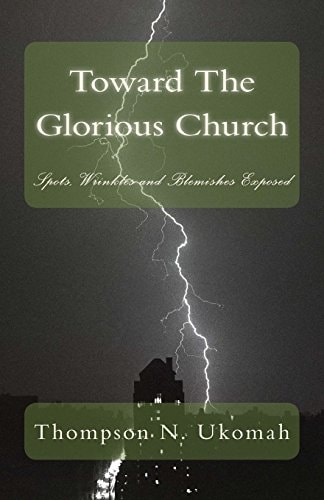 Toward The Glorious Church Spots, Wrinkles and Blemishes Exposed