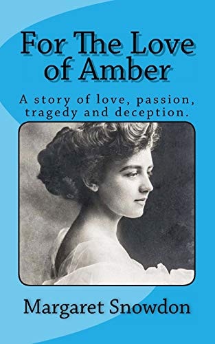 For The Love of Amber A Story of Love, Passion, Tragedy and Deception